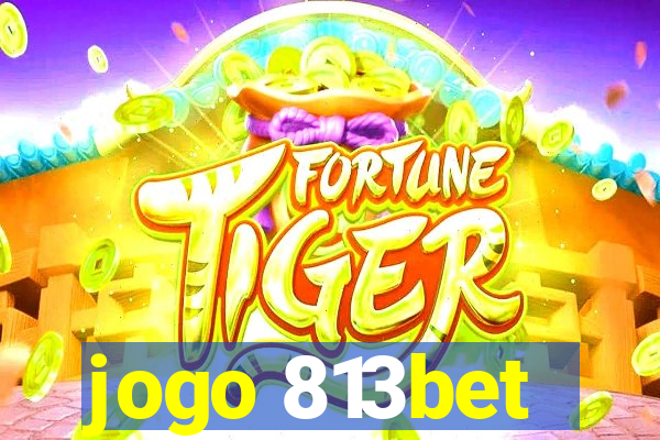 jogo 813bet