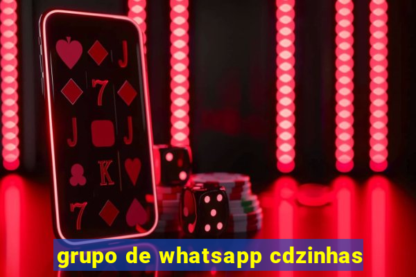 grupo de whatsapp cdzinhas