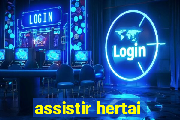 assistir hertai