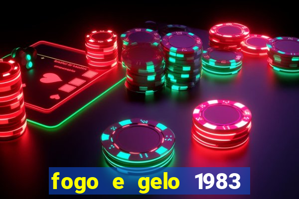 fogo e gelo 1983 dublado download