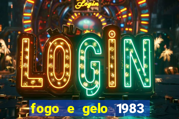 fogo e gelo 1983 dublado download