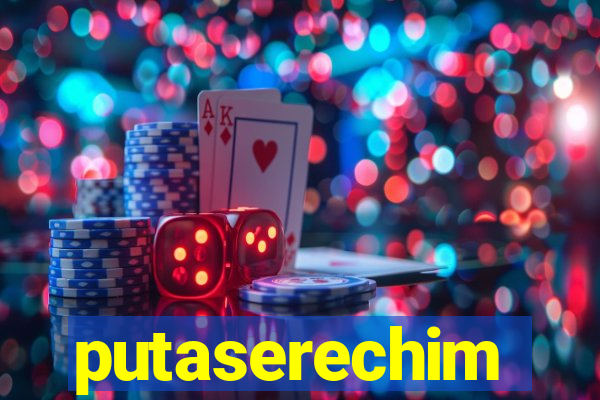 putaserechim