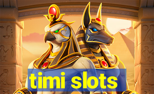 timi slots