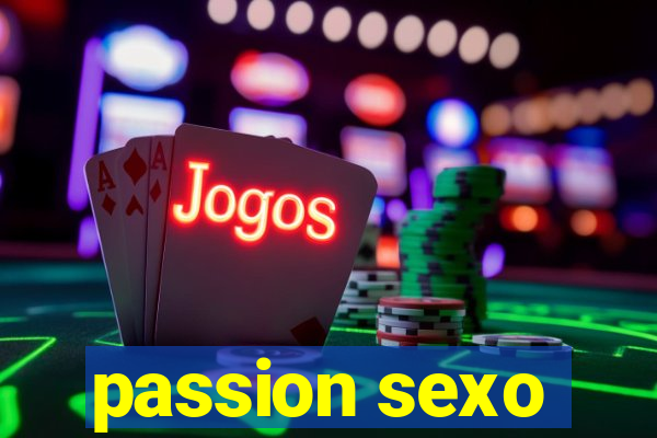 passion sexo