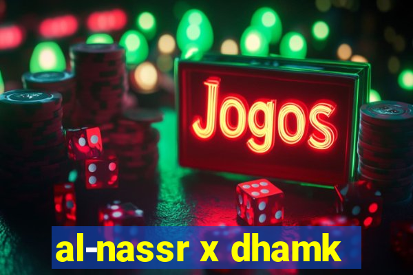 al-nassr x dhamk