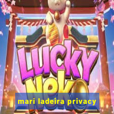 mari ladeira privacy