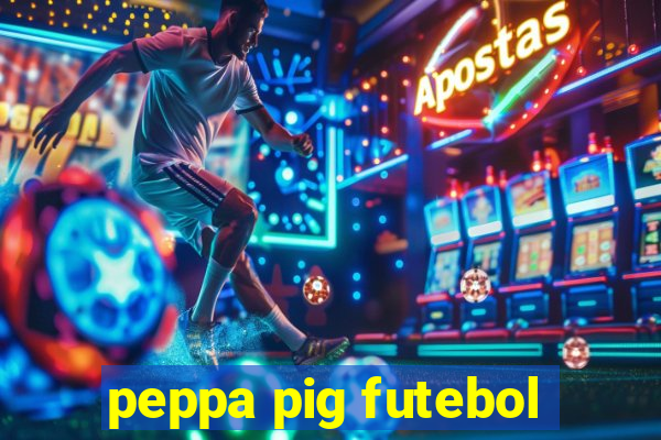 peppa pig futebol
