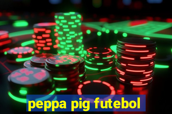 peppa pig futebol