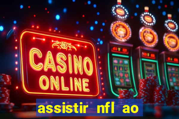 assistir nfl ao vivo gratis