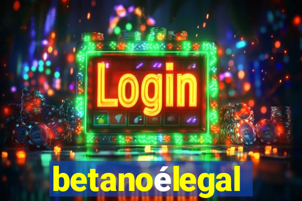 betanoélegal