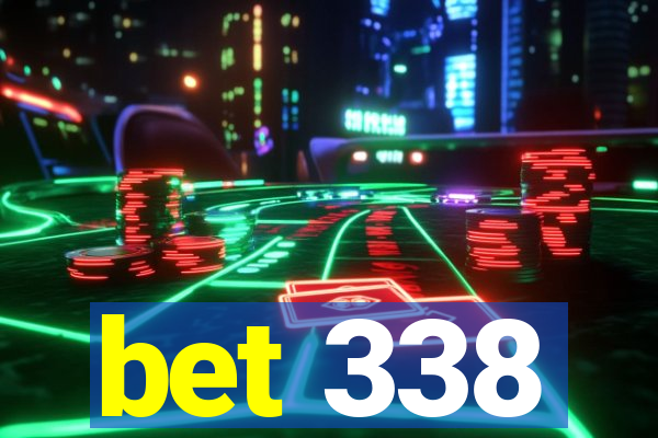 bet 338