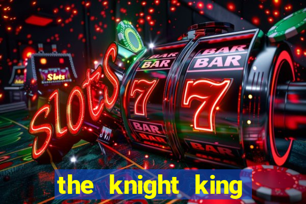 the knight king who returned with a god capitulo 1