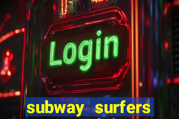 subway surfers dinheiro infinito