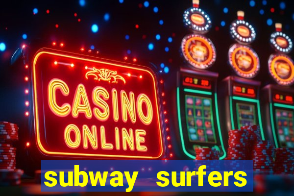 subway surfers dinheiro infinito