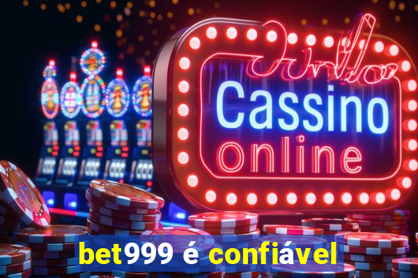 bet999 é confiável