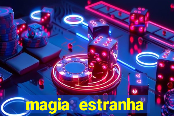 magia estranha filme completo dublado