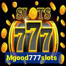 Mgood777slots