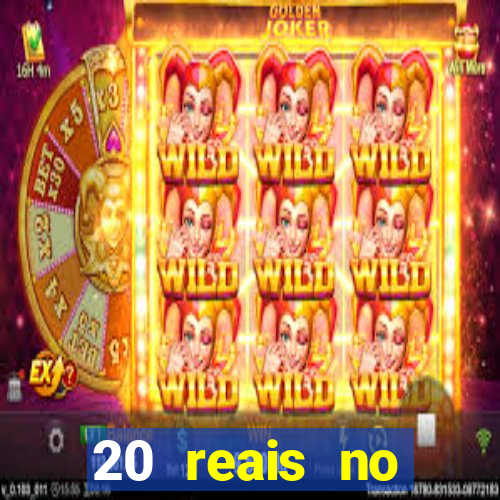 20 reais no cadastro bet