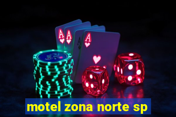 motel zona norte sp