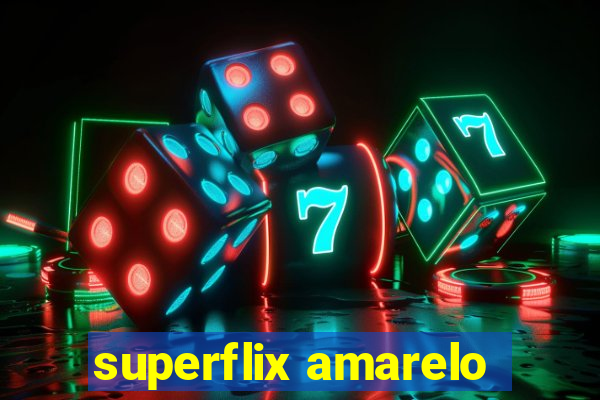 superflix amarelo