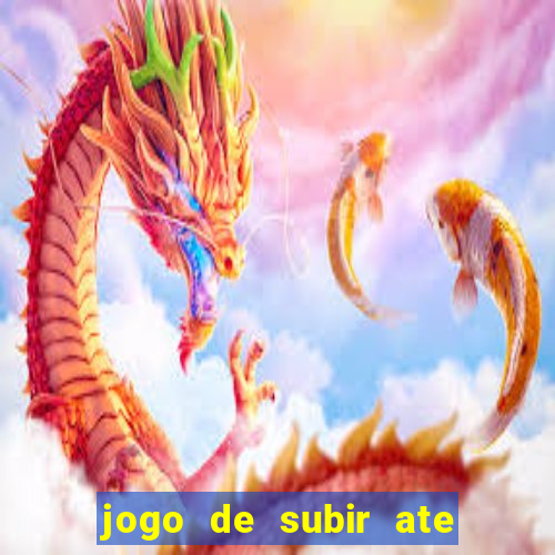 jogo de subir ate o ceu