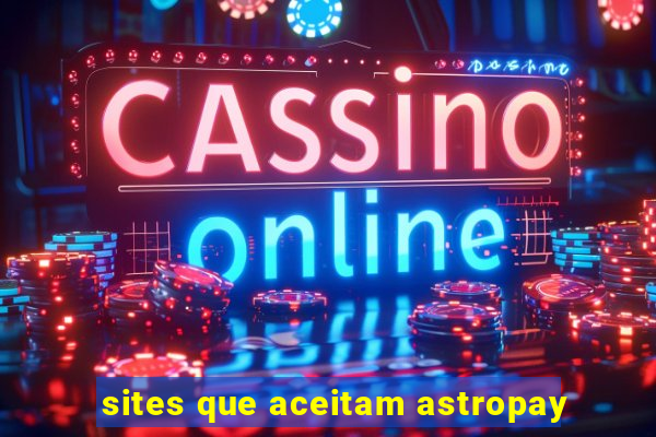 sites que aceitam astropay
