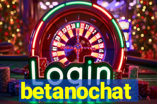 betanochat