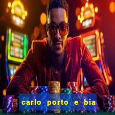 carlo porto e bia arantes namoram na vida real