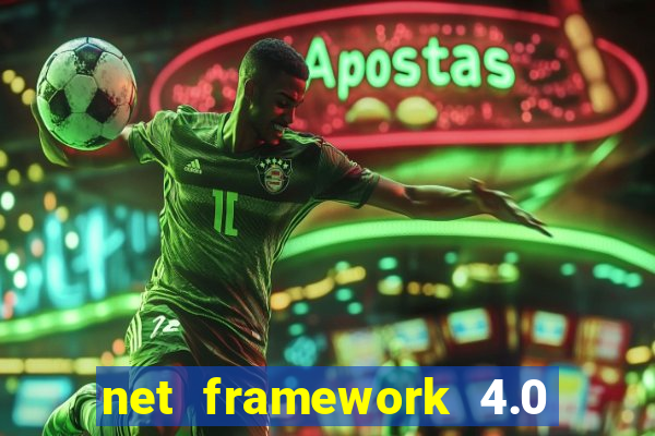 net framework 4.0 v 30319 windows 7 64 bit