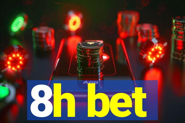 8h bet
