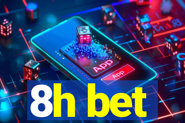 8h bet