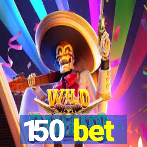 150 bet