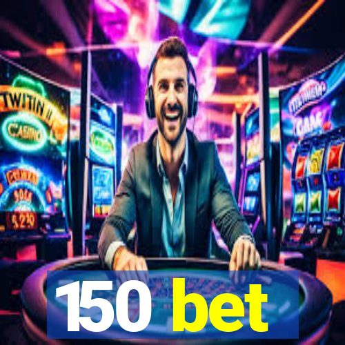 150 bet