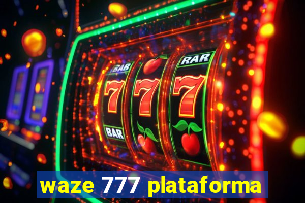 waze 777 plataforma