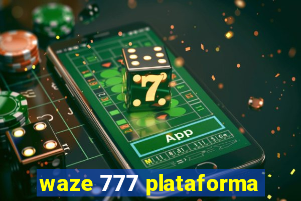 waze 777 plataforma