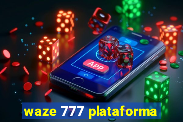 waze 777 plataforma