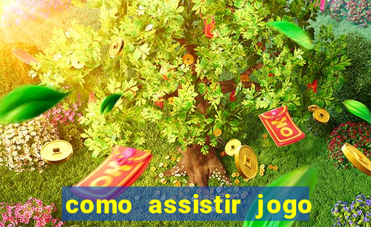 como assistir jogo sem delay