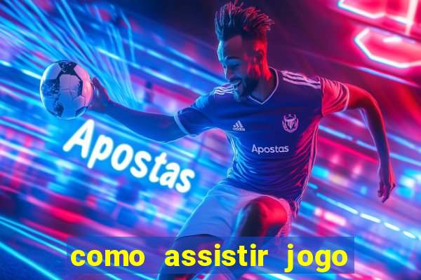 como assistir jogo sem delay