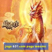jogo 631 com paga mesmo