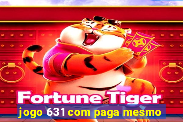 jogo 631 com paga mesmo