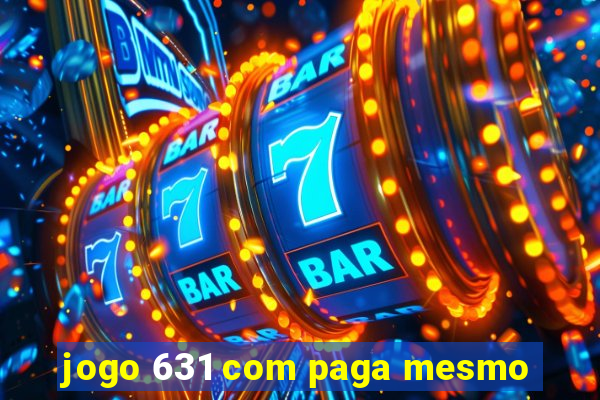 jogo 631 com paga mesmo