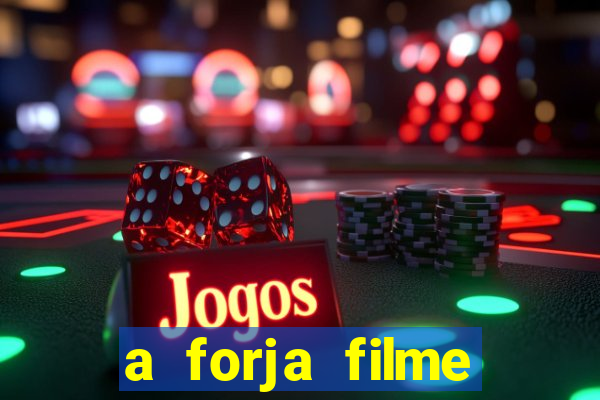 a forja filme completo dublado topflix