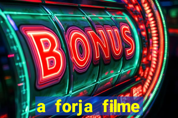 a forja filme completo dublado topflix