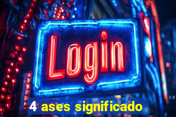 4 ases significado
