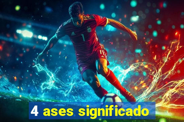 4 ases significado