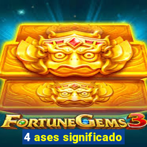 4 ases significado