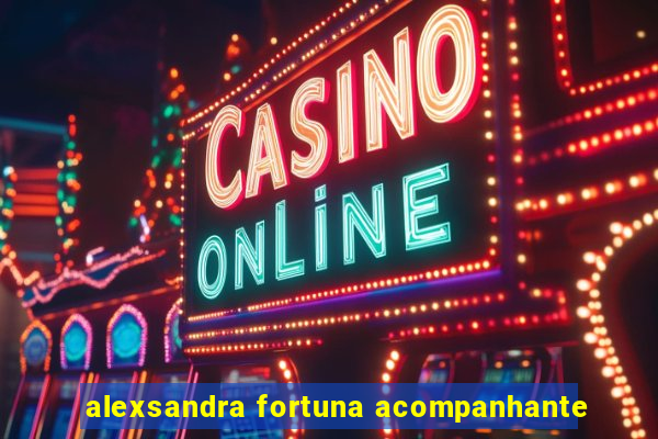 alexsandra fortuna acompanhante