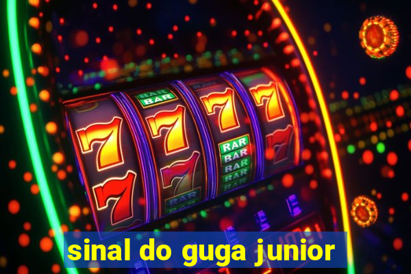 sinal do guga junior