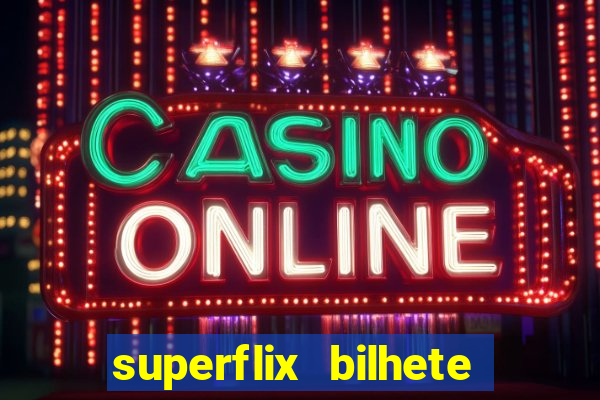superflix bilhete de loteria