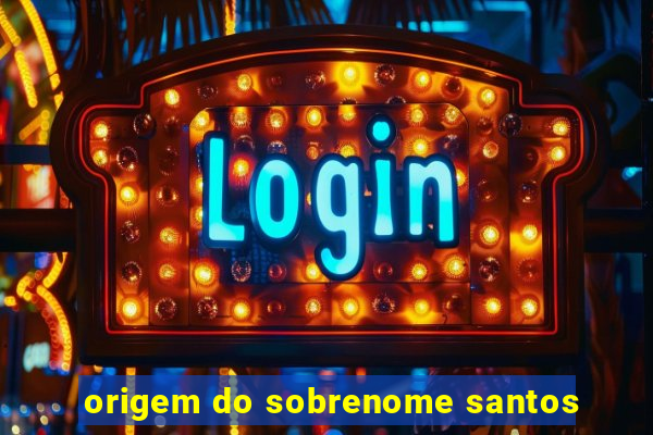 origem do sobrenome santos